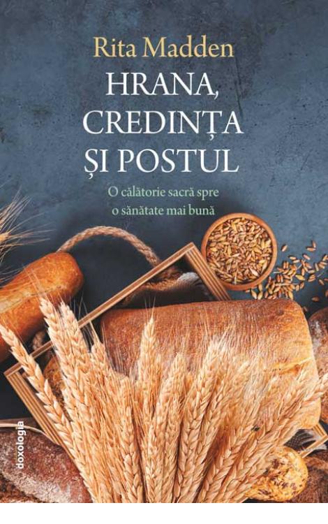 Hrana, credința și postul - O călătorie sacră spre o sănătate mai bună - ediția a II-a