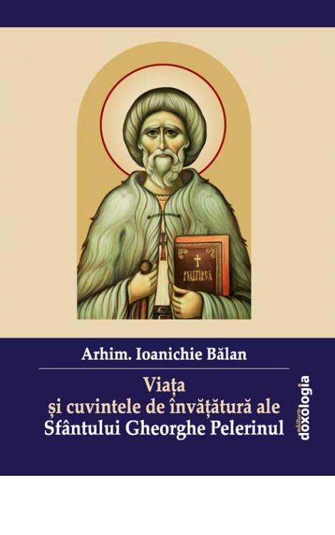Viata si invataturile Sfantului Gheorghe Pelerinul