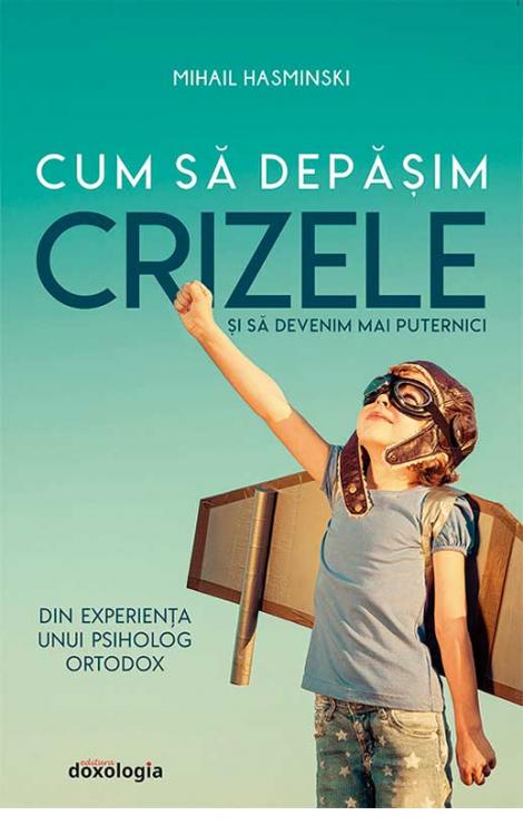 Cum să depășim crizele și să devenim mai puternici