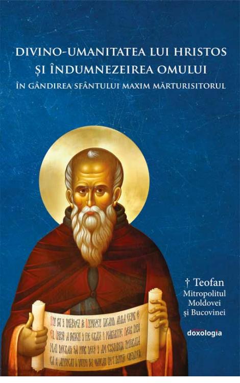 Divino-umanitatea lui Hristos şi îndumnezeirea omului în gândirea Sfântului Maxim Mărturisitorul