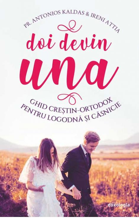 Doi devin una. Ghid creștin-ortodox pentru logodnă și căsnicie