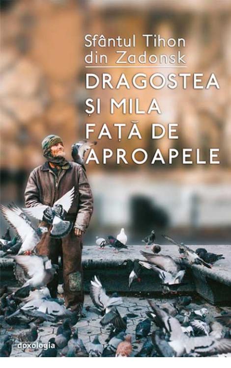 Dragostea și mila față de aproapele  Sfântul Tihon din Zadonsk