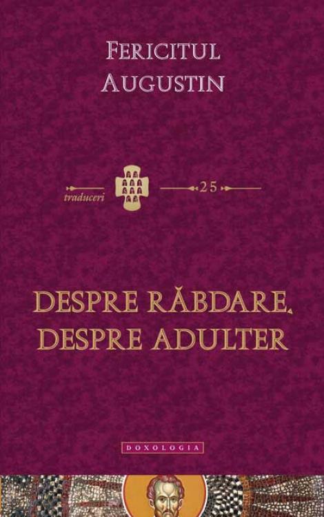 Despre rabdare, despre adulter Fericitul Augustin