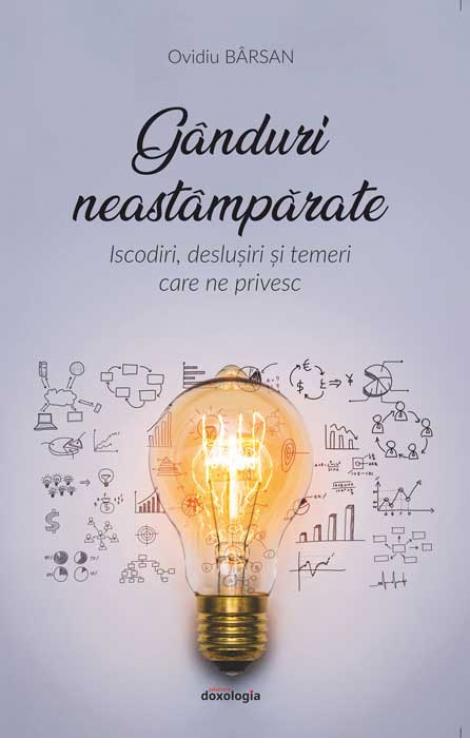 Gânduri neastâmpărate. Iscodiri, deslușiri și temeri care ne privesc