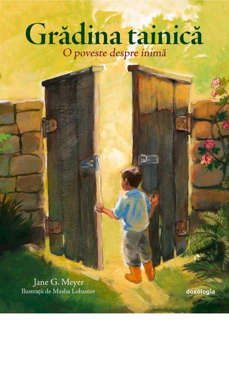 Gradina tainică. O poveste despre inimă Jane G. Meyer Masha Lobastov