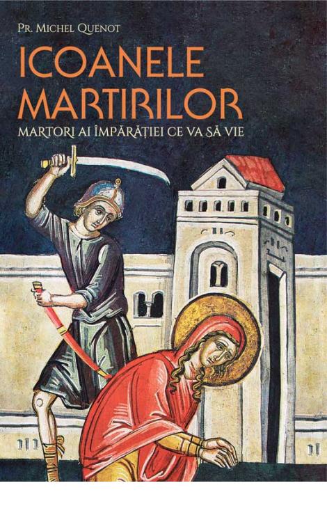 Icoanele martirilor: martori ai Împărăției ce va să vie