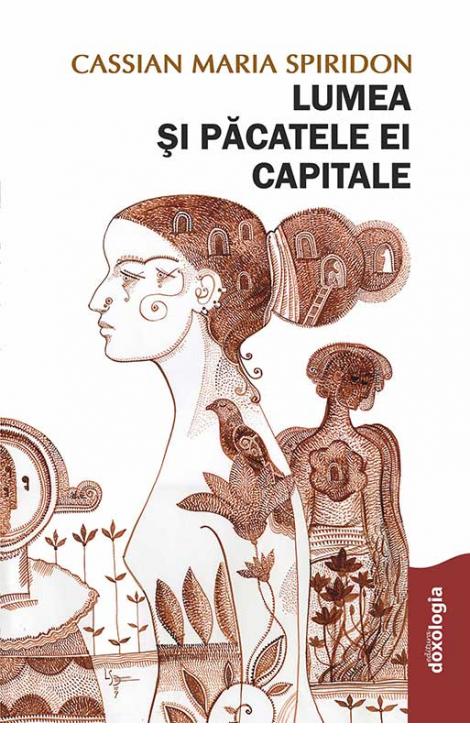 Cassian Maria Spiridon, Lumea şi păcatele ei capitale