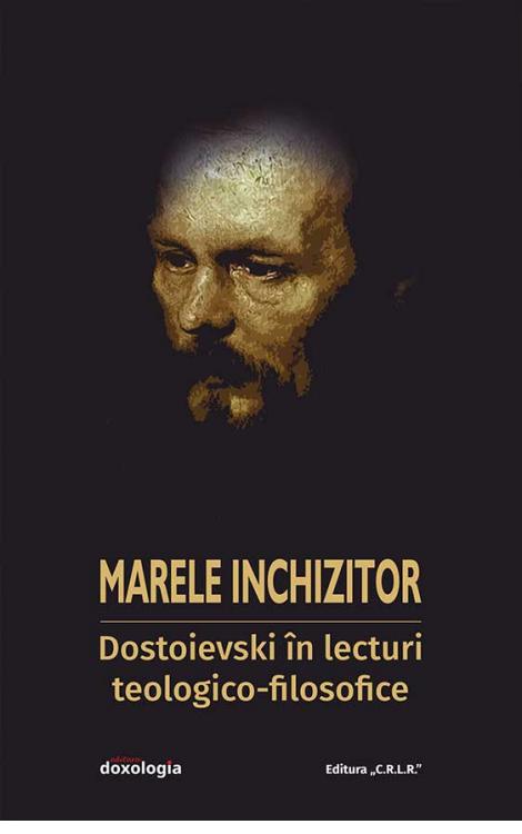 Marele inchizitor: Dostoievski în lecturi teologico-filosofice