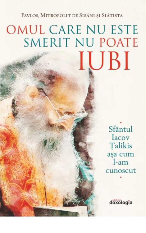 Omul care nu este smerit nu poate iubi. Sfântul Iacov Țalikis, așa cum l-am cunoscut