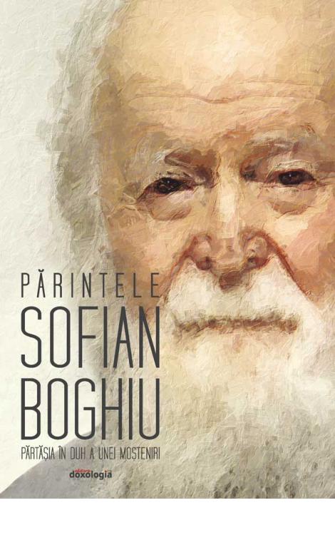 Părintele Sofian Boghiu – părtășia în duh a unei moșteniri