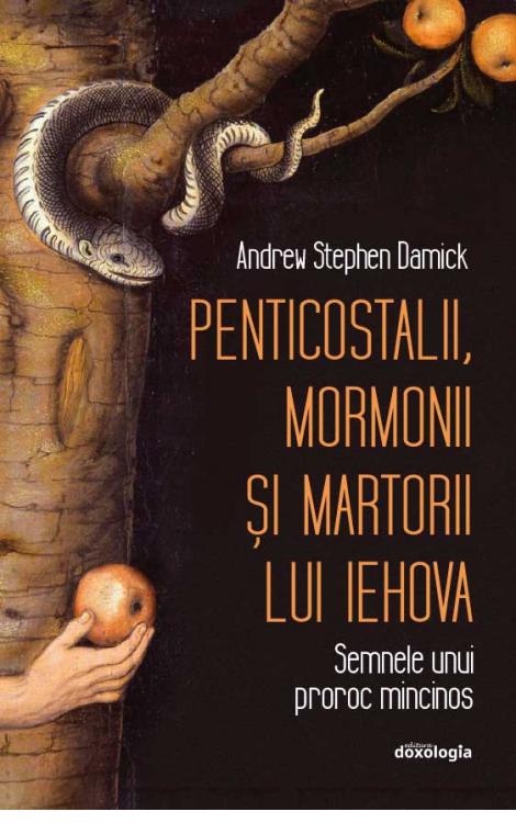 Penticostalii, mormonii şi martorii lui Iehova: semnele unui proroc mincinos