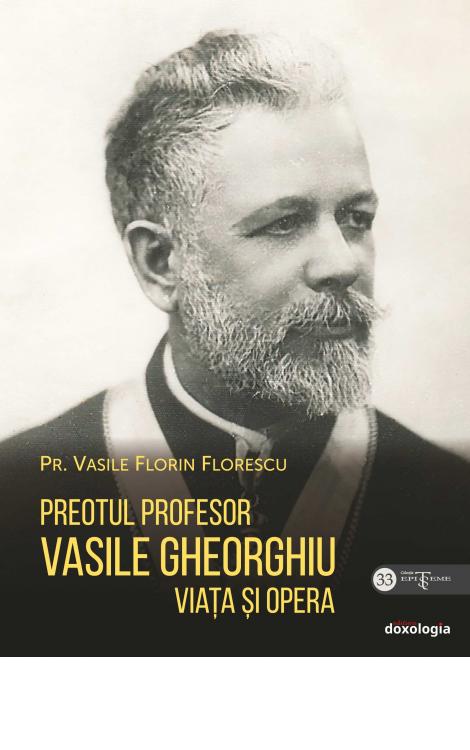 Preotul Profesor Vasile Gheorghiu. Viața și opera