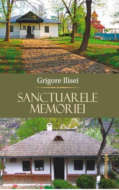 Sanctuarele memoriei Grigore Ilisei