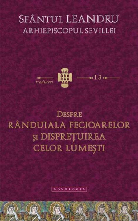 Despre rânduiala fecioarelor și disprețuirea celor lumești Sfântul Leandru, Arhiepiscopul Sevillei
