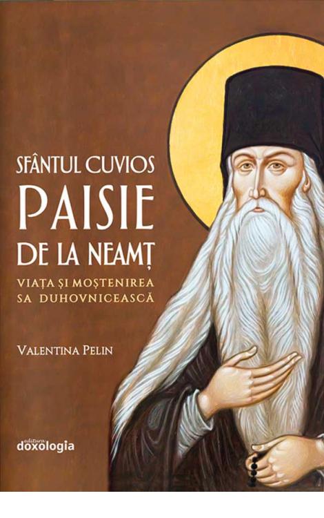 Sfântul Cuvios Paisie de la Neamţ (1722-1794): Viaţa şi moştenirea sa duhovnicească 