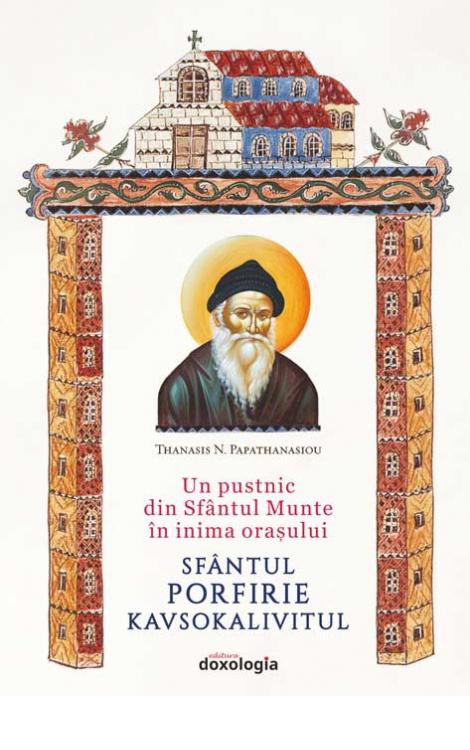 Un pustnic din Sfântul Munte în inima oraşului: Sfântul Porfirie Kavsokalivitul