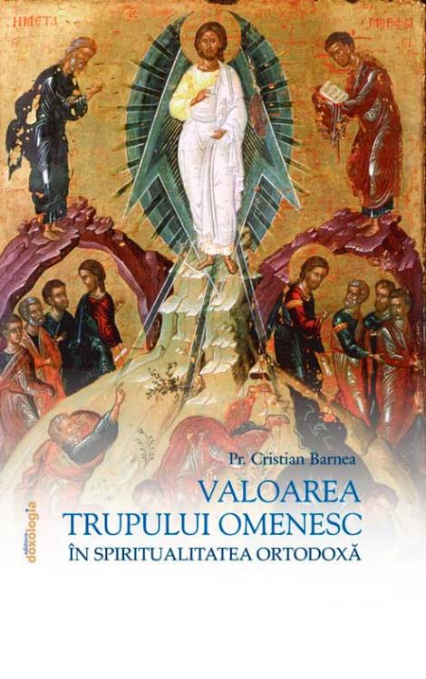 Valoarea trupului omenesc în Spiritualitatea Ortodoxă