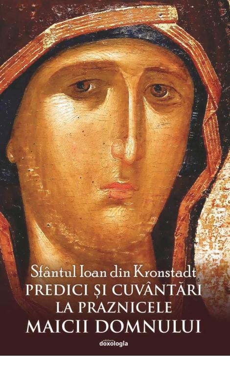 Predici și cuvântări la praznicele Maicii Domnului