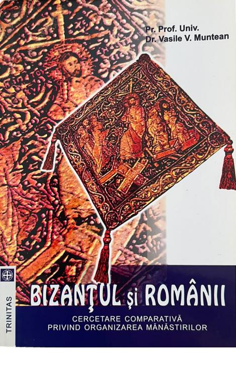 Bizanțul și Românii - cercetare comparativă privind organizarea mănăstirilor