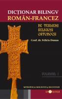 Dicționar bilingv de termeni religioși ortodocși (vol. I - român-francez) - Felicia Dumas 