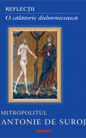 reflectii, o calatorie duhovniceasca, mitropolitul antonie, de suroj
