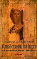 Rugăciunea lui Iisus. Călăuza inimii către Dumnezeu, Frederica Mathewes Green 