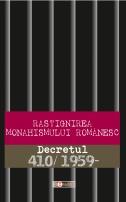 Răstignirea monahismului românesc. Decretul 410/1959
