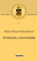 maxim marturisitorul, intrebari si nedumeriri,Filocalia, spiritualitate, Sfintii Parinti, Traditie, limba greacă, monofizism, erezie
