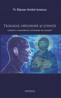 Teologie ortodoxă și știință. Conflict, indiferență, integrare sau dialog? - Pr. Răzvan Andrei Ionescu