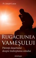 rugaciune, vamesul si fariseul, smerenie, judecata, dreptate, Rugăciunea vameşului. Părinţii deşertului despre îndreptarea omului, Pr. Joseph Lucas