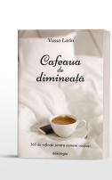 Cafeaua de dimineață. 365 de reflecții pentru oameni ocupați