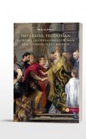 Împăratul Teodosian – patronul universalismului roman şi al ecumenicității Bisericii