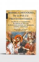 Biserica Ortodoxă în luptă cu protestantismul în special cu calvinismul în veacul al XVII-lea, şi cele două sinoade din Moldova contra calvinilor