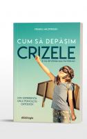 Cum să depășim crizele și să devenim mai puternici
