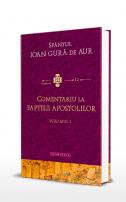 Comentariu la Faptele Apostolilor vol. I Sfântul Ioan Gură de Aur 