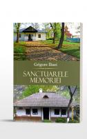 Sanctuarele memoriei Grigore Ilisei