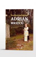 Înaltpreasfințitul Părinte Adrian Hrițcu – 8 ani de la trecerea în veșnicie