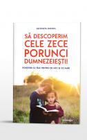 Să descoperim cele zece porunci dumnezeiești! – Povestiri cu tâlc pentru cei mici și cei mari –