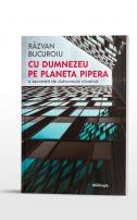 Cu Dumnezeu pe planeta Pipera - O secvență de duhovnicie citadină