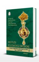 Instituții ecleziastice ortodoxe. Izvoare legislative bisericești și laice (sec. XVIII-XX) – volumul I –
