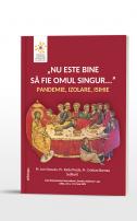 „Nu este bine să fie omul singur...” pandemie, izolare, isihie
