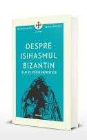 Pr. Dragoș Bahrim, Despre isihasmul bizantin și alte studii patristice
