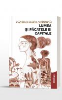 Cassian Maria Spiridon, Lumea şi păcatele ei capitale