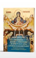 Praznicul Izvorul Tămăduirii în spiritualitatea liturgică răsăriteană: prezentare istorică şi analiză liturgică şi teologică 