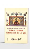 Canoane pe cele 8 glasuri la Sfânta Cuvioasă Parascheva de la Iaşi (ediția a doua)