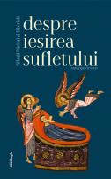 Sfinţii Părinţi despre ieșirea sufletului - Antologie de texte
