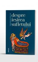 Sfinţii Părinţi despre ieșirea sufletului - Antologie de texte