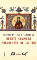 Canoane pe cele 8 glasuri la Sfânta Cuvioasă Parascheva de la Iaşi (ediția a doua)