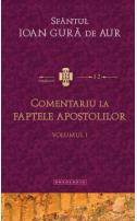 Comentariu la Faptele Apostolilor vol. I Sfântul Ioan Gură de Aur 