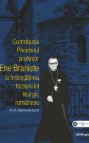 Contribuția Părintelui profesor Ene Braniște la îmbogățirea tezaurului liturgic românesc